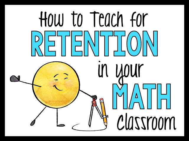 How to Teach for Retention in your Math Classroom - Make Sense of Math
