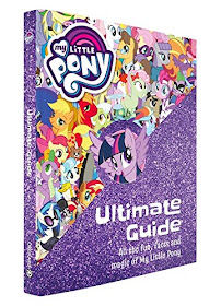 The Ultimate Guide: All the fun, facts and magic of My Little Pony