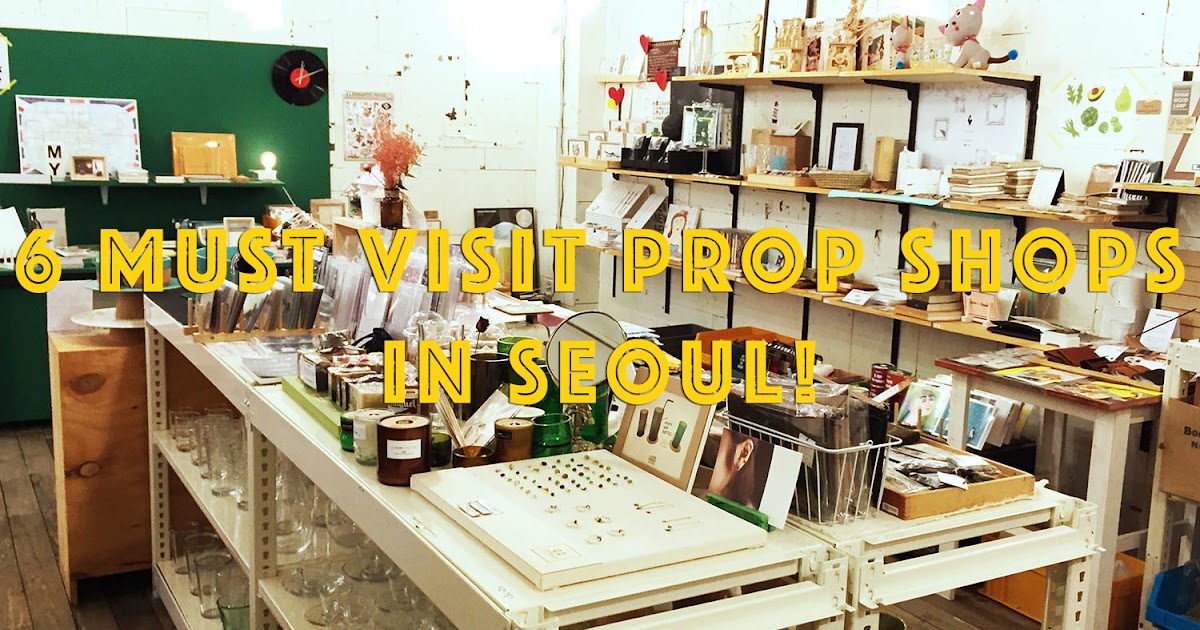 6 Must Visit Prop Shops in Seoul!