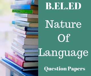 B.EL.Ed Nature of Language Question Papers