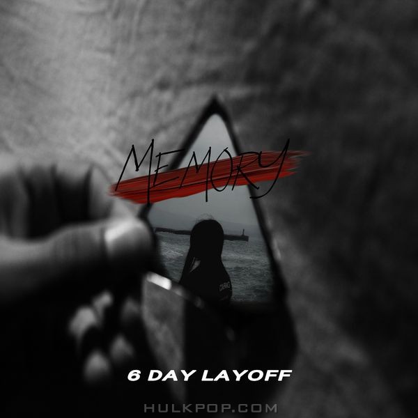 6 Day Layoff – Memory