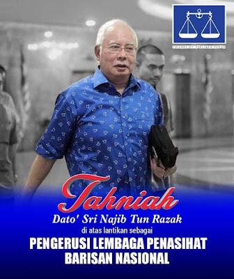 Tahniah! mantan Perdana Menteri Datuk Seri Najib Tun Razak yang dilantik sebagai Pengerusi Lembaga Penasihat Barisan Nasional