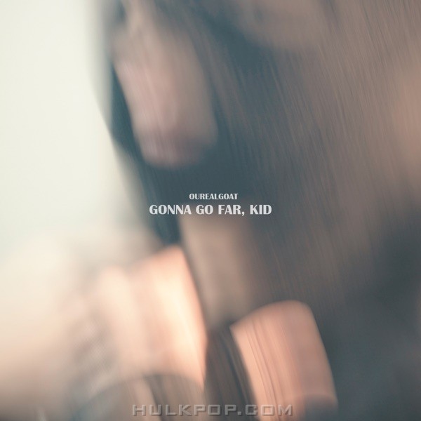 Ourealgoat – Gonna Go Far, Kid