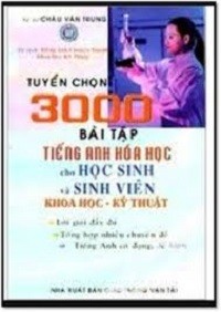 Tuyển Chọn 3000 Bài Tập Tiếng Anh Hóa Học Cho HSSV Khoa Học Kỹ Thuật - Châu Văn Trung