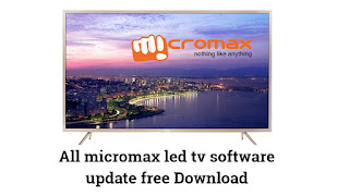 All Micromax led tv software update free Download
