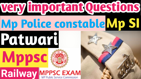 Most important Question for all Exam Mp police ,mp si, mp patwari