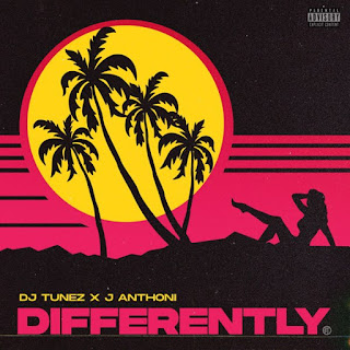 DJ Tunez x J Anthoni – Differently