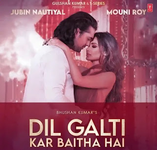 Dil Galti Kar Baitha Hai Lyrics - Jubin Nautiyal - Mouni Roy
