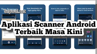 Update Aplikasi Scanner Android Terbaik Masa Kini Sepwal Net