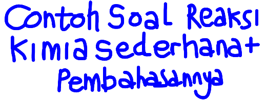 10 Contoh Soal (Pilihan Ganda) Persamaan Reaksi Kimia