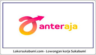 Lowongan Kerja ANTERAJA Sukabumi Terbaru Walk In Interview ANTERAJA Sukabumi Terbaru 2022