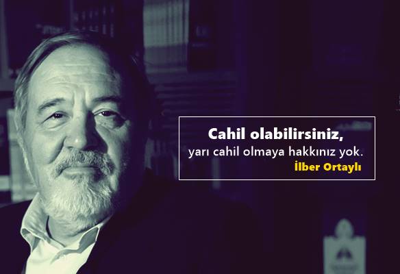 İlber Ortaylı Sözleri İlber Ortaylı Sözleri