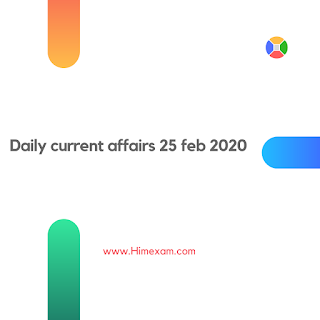 Daily Current Affairs 25 feb 2020