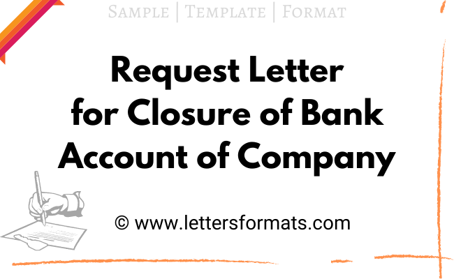 write a letter to bank manager to close account