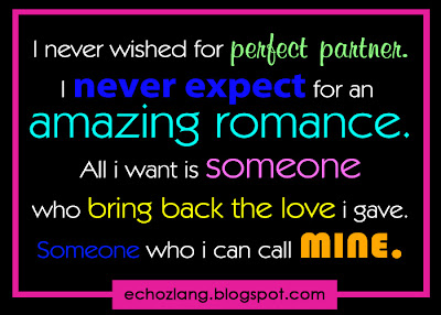I never wished for perfect partner. I never expect for an amazing romance.