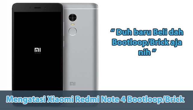 Cara Mengatasi Bootloop atau Brick Smartphone Xiaomi Redmi Note 4 Mediatek, 100% Work