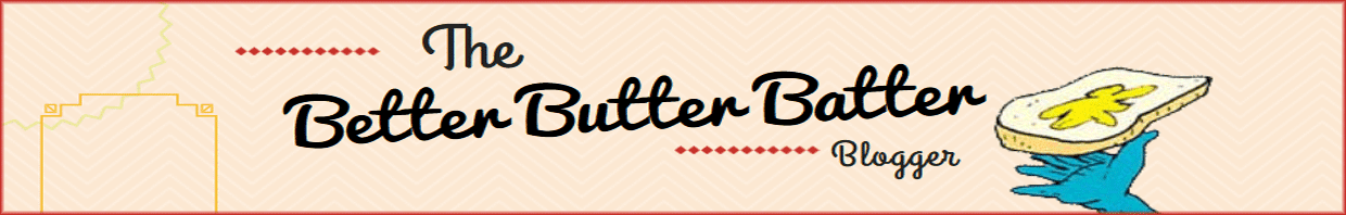 The Better Butter Batter Blogger