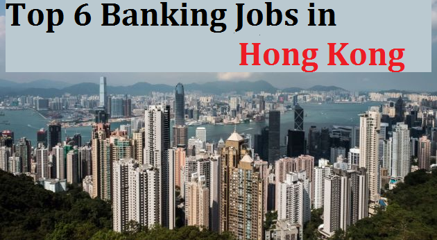Top 6 Banking Jobs in Hong Kong