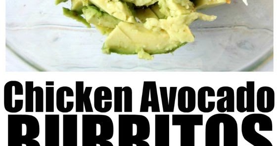 Chicken Avocado Burritos - Easy Dinner Recipe - Easy Recipes Mom