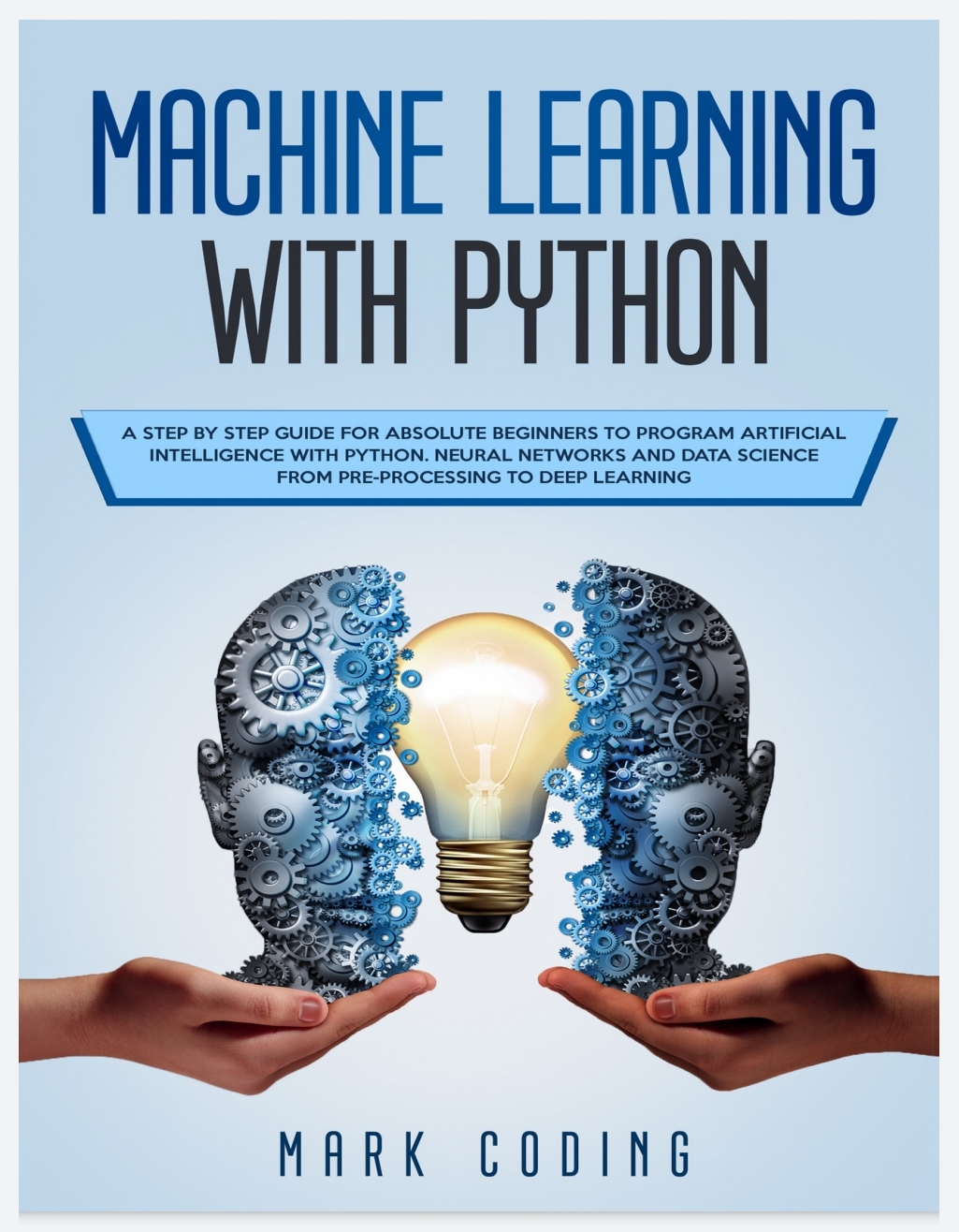 Machine Learning with Python: A Step by Step Guide for Absolute ...