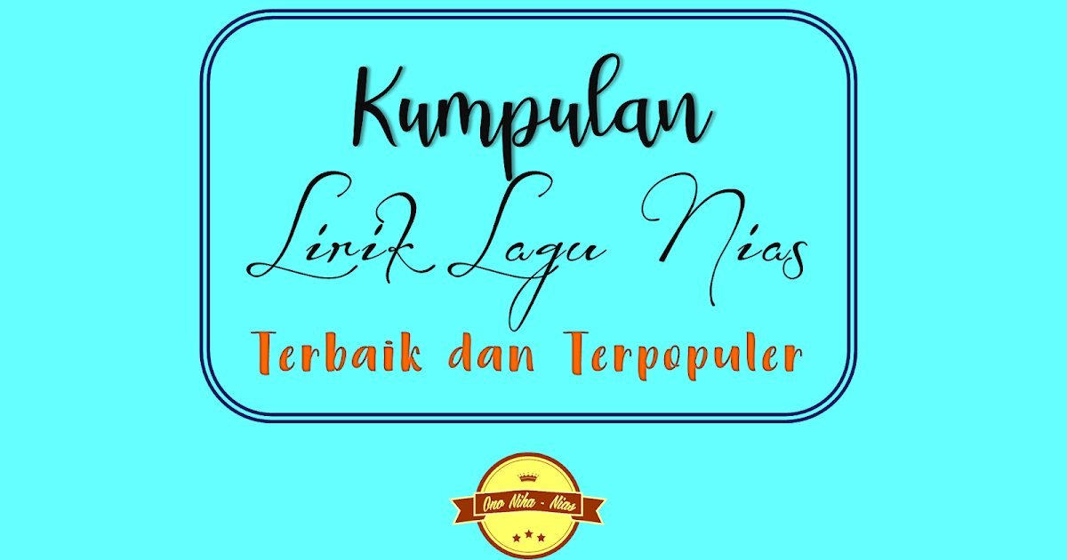 Kumpulan Lirik Lagu Nias Terbaik Dan Terpopuler Ono Niha Nias