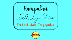 Kumpulan Lirik Lagu Nias Terbaik Dan Terpopuler Ono Niha Nias