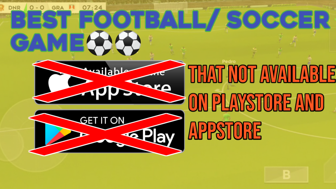 Best football Games that not Available on Playstore and App Store