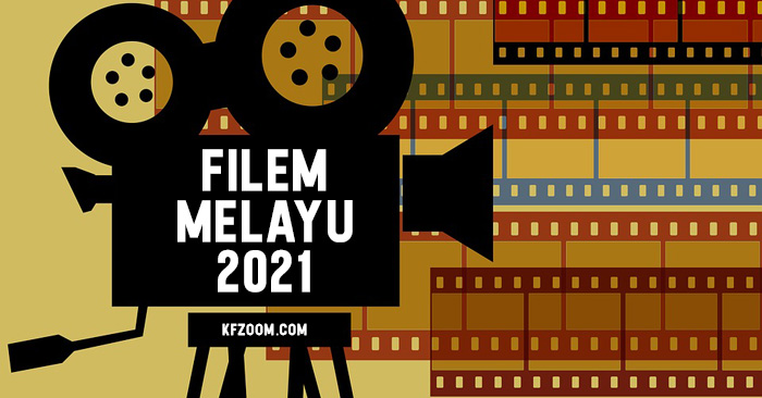 Senarai Filem Melayu 2021 - KFZoom