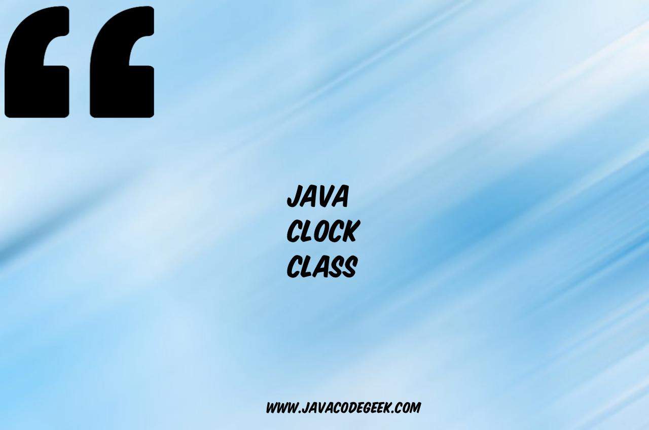 Java Clock class and its Methods with Examples [2021]