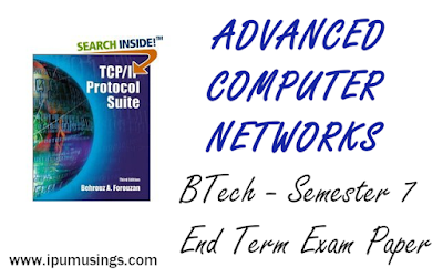 GGSIPU BTech Computer Science - Semester 7 - Advanced Networks - End Term Examination Paper December 2019 (#ipumusings)(#ggsipu)