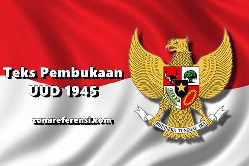 Teks Pembukaan UUD 1945 Republik Indonesia Lengkap Alinea