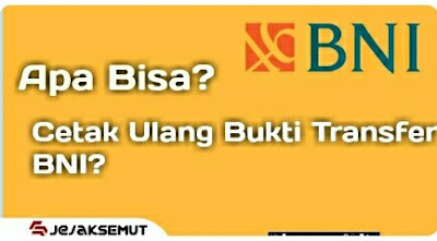 Cara cetak Ulang Bukti Transfer BNI