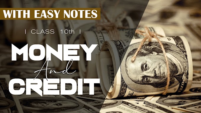 Class 10th Economics Easy Notes  Ch 5 MONEY AND CREDIT 