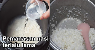 Faktor berikutnya adalah pemanasan nasi terlalu lama