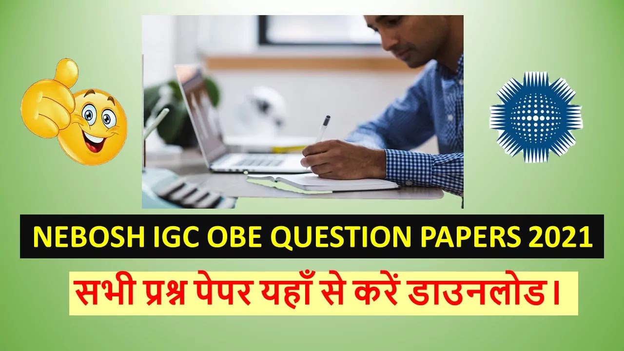 NEBOSH IGC OBE QUESTION PAPERS 2021