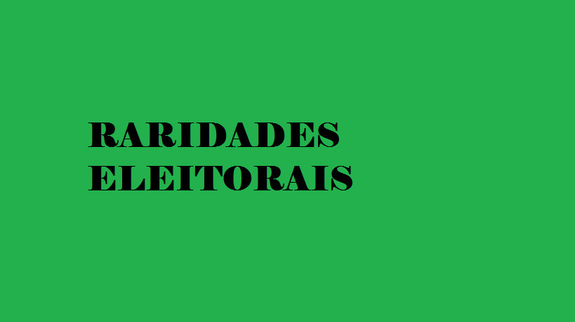 RARIDADES POLITICAS E ELEITORAIS