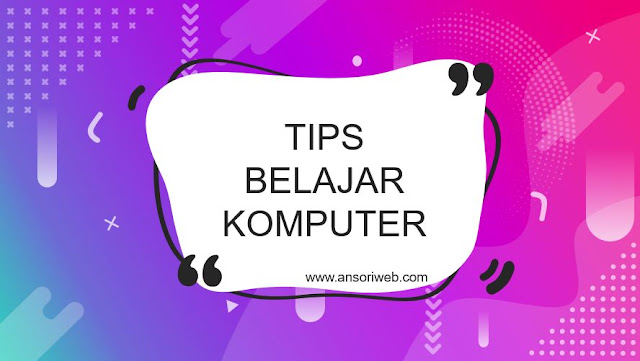 Cara Belajar Komputer Dengan Cepat