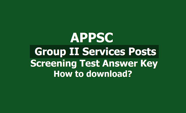 APPSC Group II Posts Screening Test Answer Key, How to download? APPSC Group II Posts Screening Test Answer Key, How to download?
