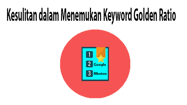 Kesulitan dalam Menemukan Keyword Golden Ratio