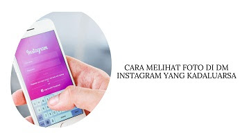 Cara Melihat Foto di DM Instagram yang Kadaluarsa - WAFBIG