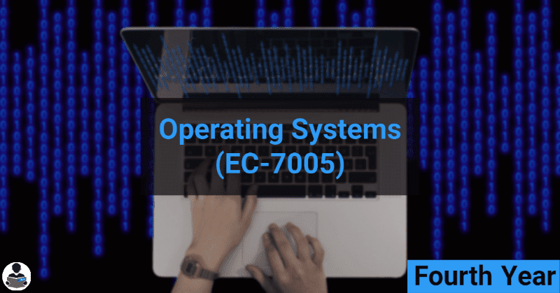 Operating Systems (EC-7005) RGPV notes CBGS Bachelor of engineering Operating Systems (EC-7005) RGPV notes CBGS Bachelor of engineering