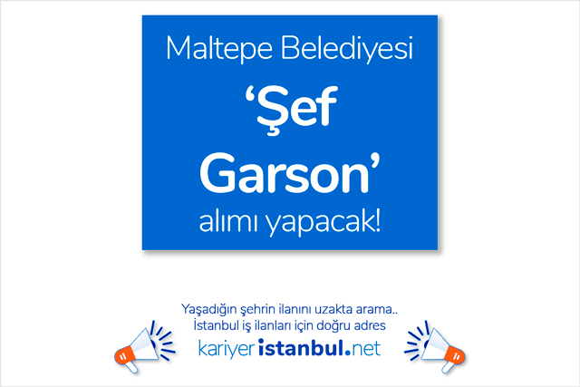 maltepe belediyesi sef garson alimi yapacak