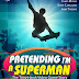 Pretending I'm Superman: The Tony Hawk Video Game Story