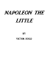 [PDF] Napolean the Little By Victor Hugo In pdf