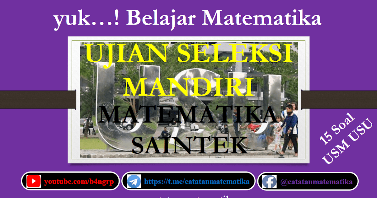 Pembahasan Soal Seleksi Mandiri Usu 2017 Matematika Saintek Ipa Pasti Lulus Smm Usu 2021 Catatan Matematika