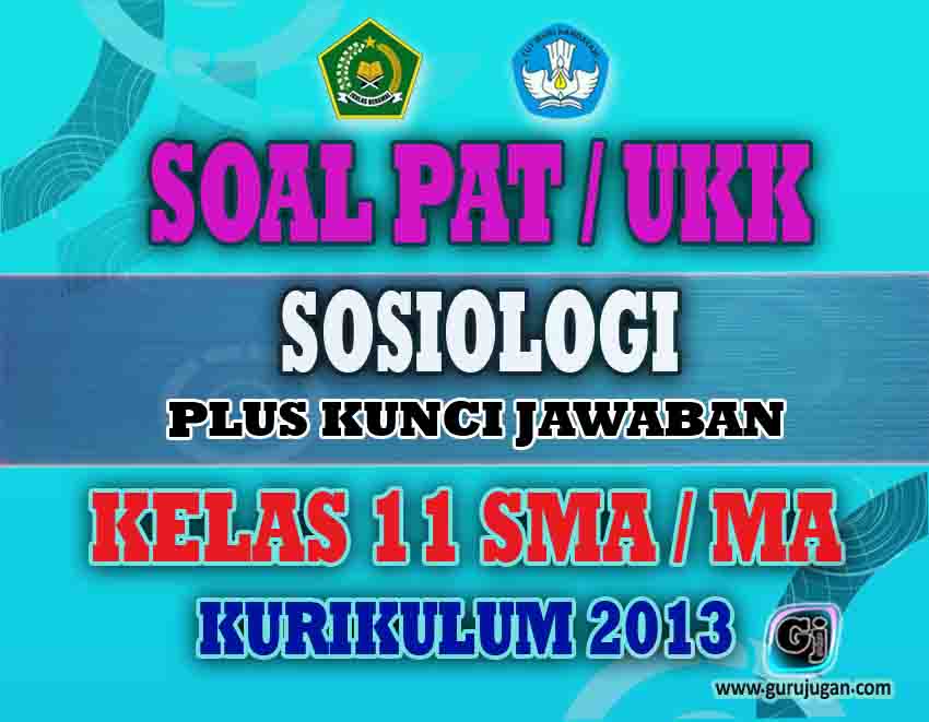 Contoh Soal + Jawaban PAT Sosiologi Kelas 11 Tingkat SMA