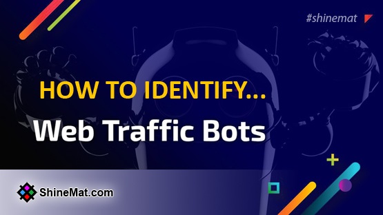 How To Identify Bot Traffic | ShineMat.com