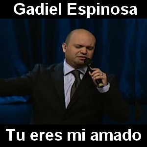 Gadiel Espinoza – Tu eres mi amado (de que sirve mi vida)