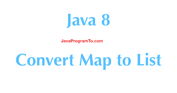 Java 8 Map To List Of Objects Java 8 – Convert Map To List (Hashmap To Arraylist) | Javaprogramto.com Java 8 Map To List Of Objects Java 8 – Convert Map To List (Hashmap To Arraylist) | Javaprogramto.com