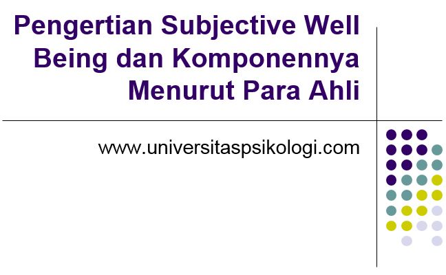 Pengertian Subjective Well Being dan Komponennya Menurut Para Ahli